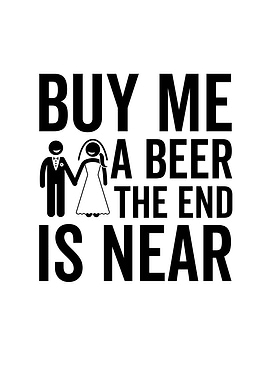 Buy Me a Beer The End Is