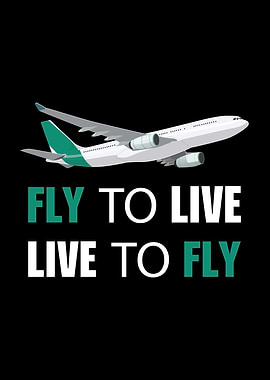 Fly to live live to fly