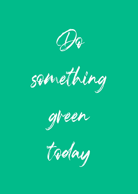 Do Something Green Today