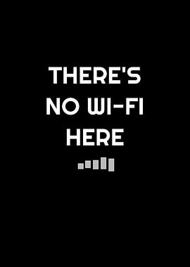 Theres Not WiFi Here Tech