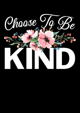 Choose To Be Kind