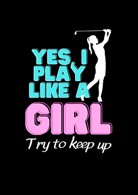 Yes I Play Like A Girl