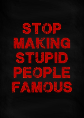 Stop Stupid People Famous