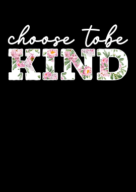 Choose To Be Kind