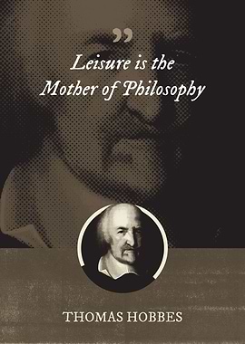 Leisure is the Mother of