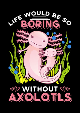 Life Would Be So Boring