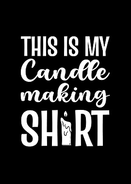 Candle Maker This Is My
