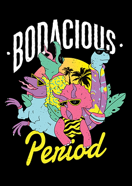 Bodacious period Dinosaurs