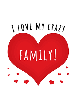 I love my crazy family