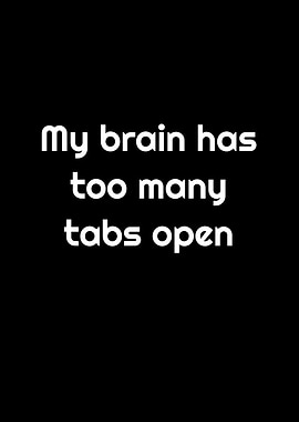 Brain Too Many Tabs Open