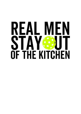 Real Men Stay Out Of The