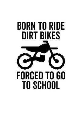 Born To Ride Dirt Bikes