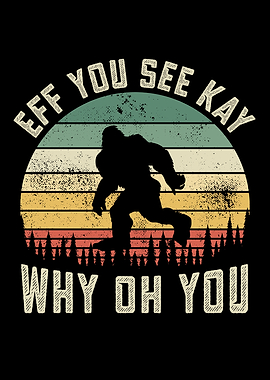 Bigfoot EFF You Funny Gift