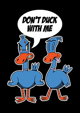 Dont Duck With Me