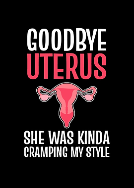Goodbye Uterus She was