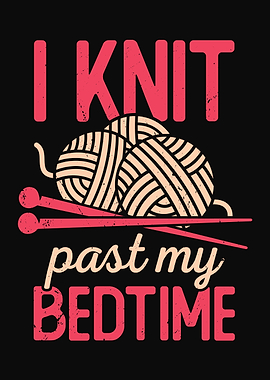 I Knit Past My Bedtime