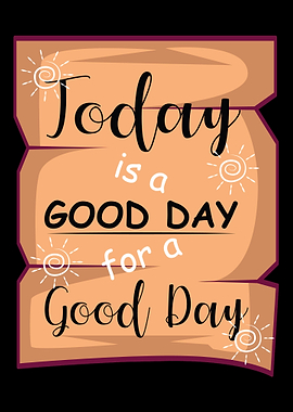 Today Is Good Motivated an