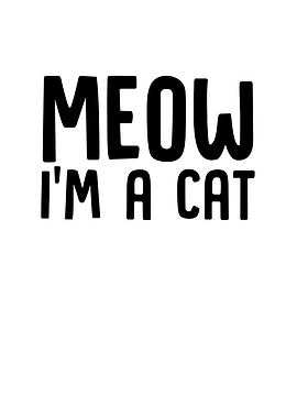 Meow Im a Cat