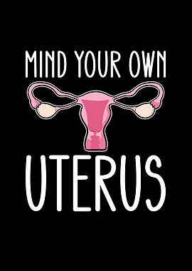 Mind Your Own Uterus