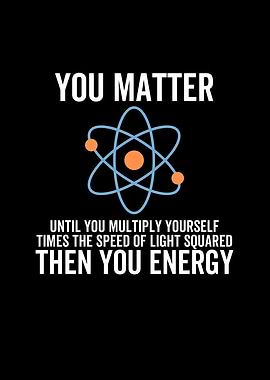 You Matter Then You Energy