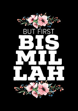 But First Bismillah