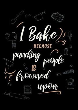 Baking Because Punching Pe