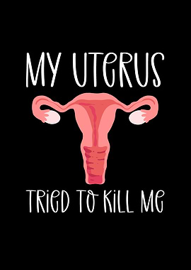 My Uterus Tried To Kill
