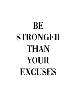 Be Stronger Than Excuses