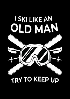 Like An Old Man Skiing