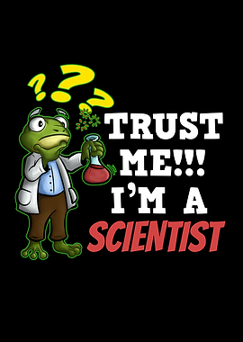 Trust Me Im A Scientist