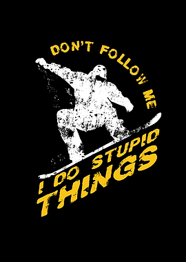 Do Stupid Things Skiing