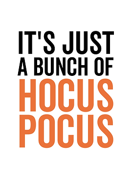 Its Just a Bunch Of Hocus