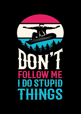 Do Stupid Things Skiing