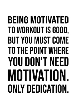 Motivation vs Dedication