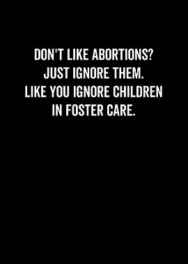 Dont Like Abortions Just