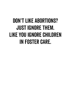 Dont Like Abortions Just