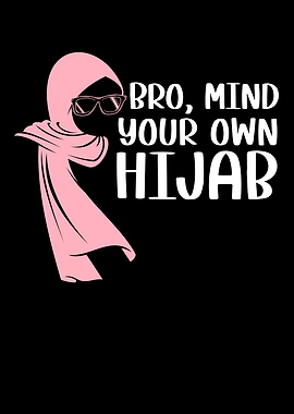 Bro Mind Your Own Hijab