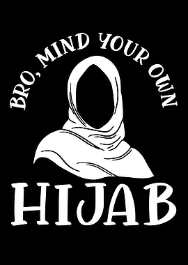 Bro Mind Your Own Hijab