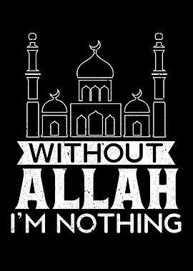 Without Allah Im Nothing