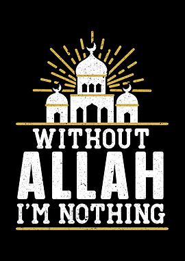 Without Allah Im Nothing