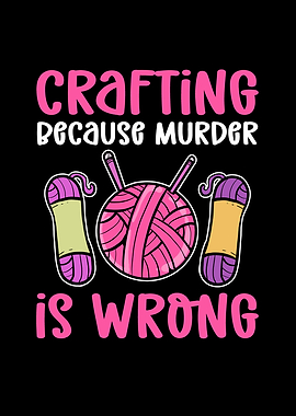 Crafting Because Murder Is