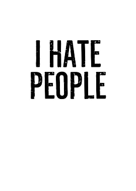 I Hate People