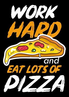 Funny Work Hard Pizza