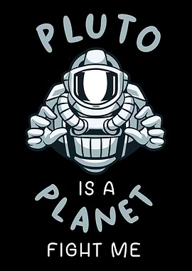 Pluto Is A Planet Fight Me