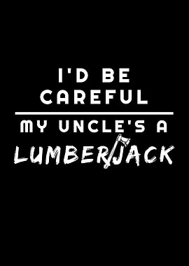My Uncle Is A Lumberjack
