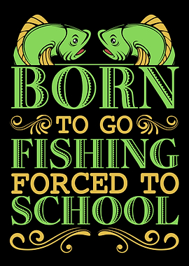Born To Go Fishing Forced
