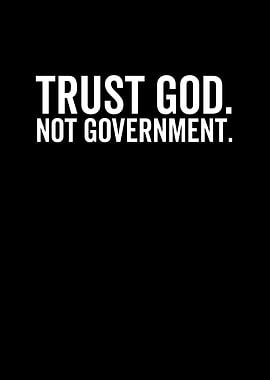 Trust God Not Government