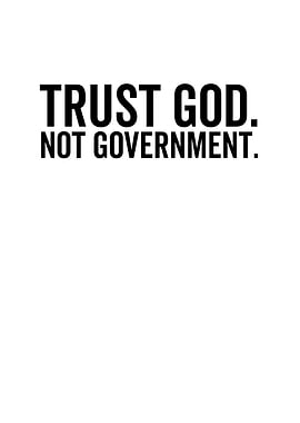 Trust God Not Government