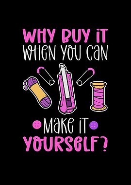 Why Buy It When You Can