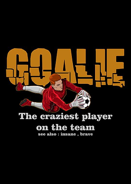 Goalie Craziest Player On